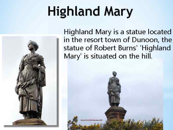 Highland Mary is a statue located in the resort town of Dunoon, the statue