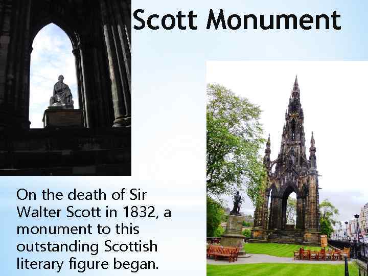 Scott Monument On the death of Sir Walter Scott in 1832, a monument to