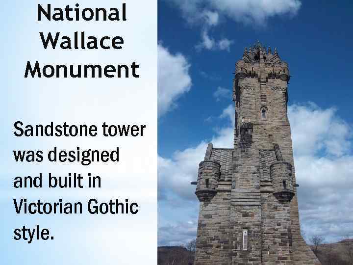 National Wallace Monument Sandstone tower was designed and built in Victorian Gothic style. 