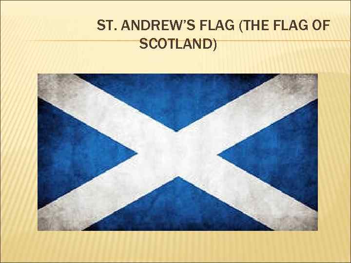 ST. ANDREW’S FLAG (THE FLAG OF SCOTLAND) 