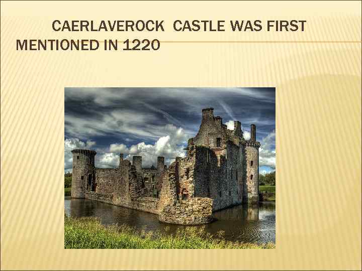 CAERLAVEROCK CASTLE WAS FIRST MENTIONED IN 1220 