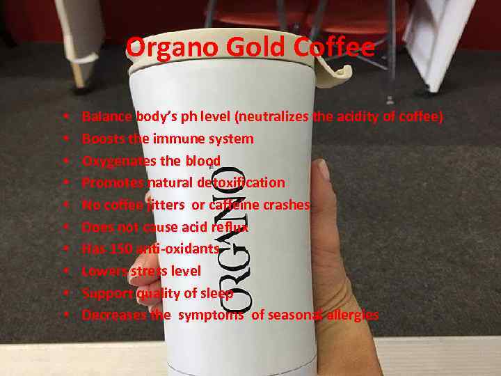 Organo Gold Coffee • • • Balance body’s ph level (neutralizes the acidity of