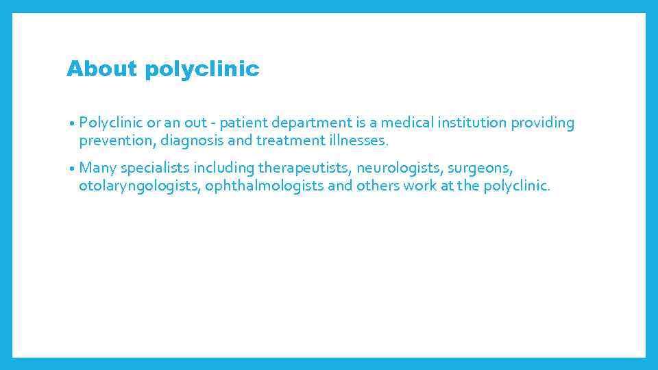 About polyclinic • Polyclinic or an out patient department is a medical institution providing