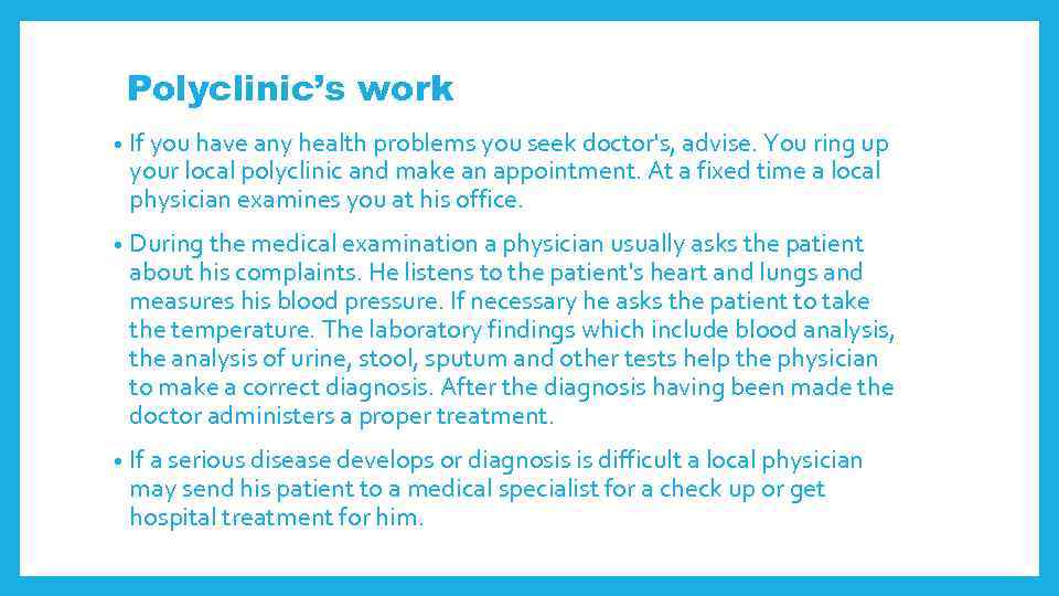 Polyclinic’s work • If you have any health problems you seek doctor's, advise. You