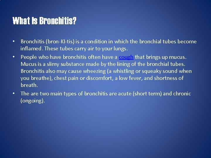 What Is Bronchitis? • Bronchitis (bron-KI-tis) is a condition in which the bronchial tubes
