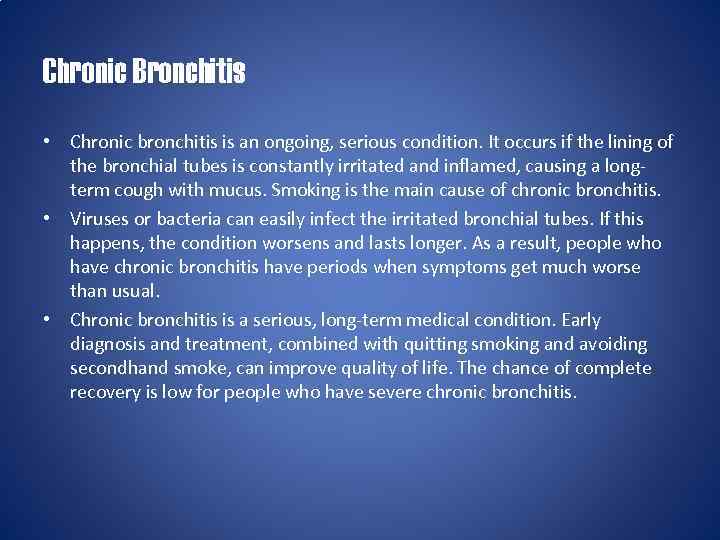 Chronic Bronchitis • Chronic bronchitis is an ongoing, serious condition. It occurs if the