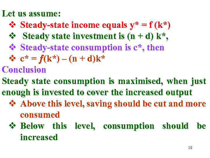 Let us assume: v Steady-state income equals y* = f (k*) v Steady state