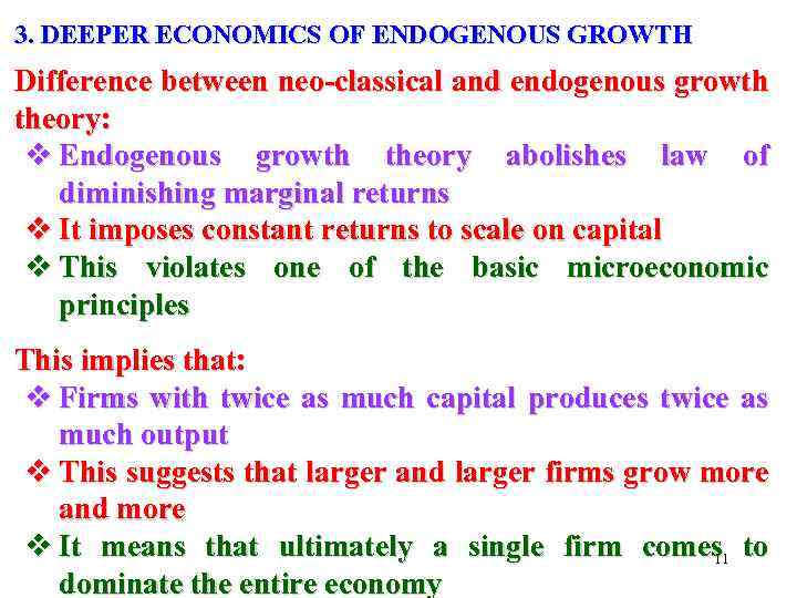 3. DEEPER ECONOMICS OF ENDOGENOUS GROWTH Difference between neo-classical and endogenous growth theory: v