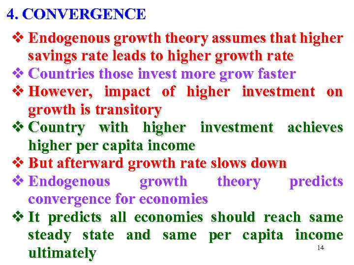 4. CONVERGENCE v Endogenous growth theory assumes that higher savings rate leads to higher