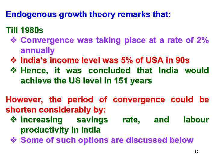 Endogenous growth theory remarks that: Till 1980 s v Convergence was taking place at