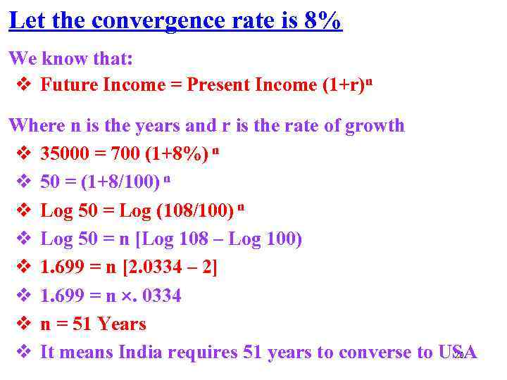 Let the convergence rate is 8% We know that: v Future Income = Present