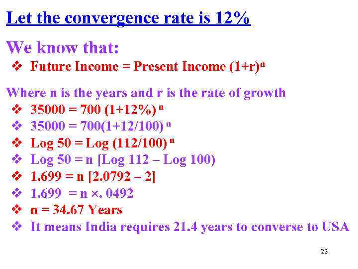 Let the convergence rate is 12% We know that: v Future Income = Present
