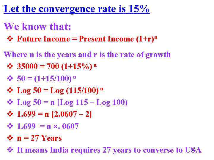 Let the convergence rate is 15% We know that: v Future Income = Present