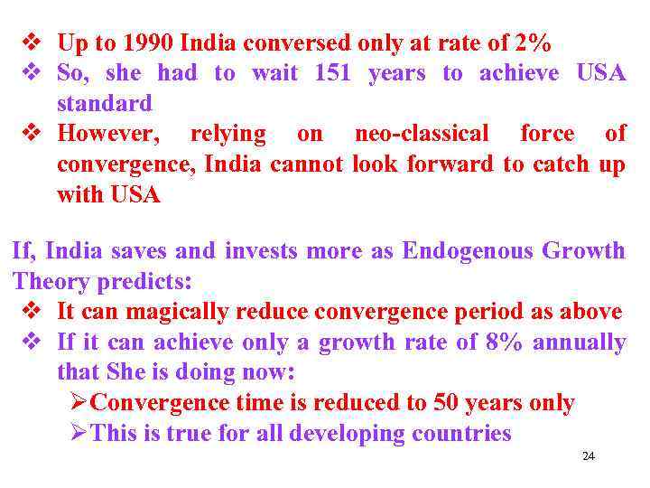 v Up to 1990 India conversed only at rate of 2% v So, she