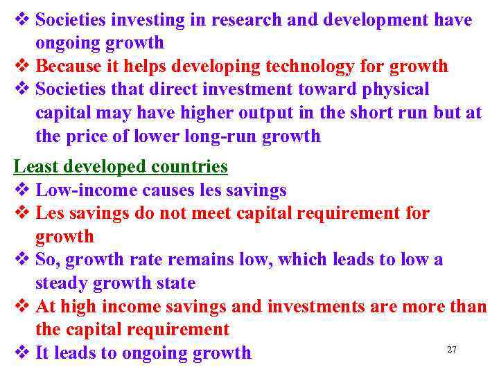 v Societies investing in research and development have ongoing growth v Because it helps
