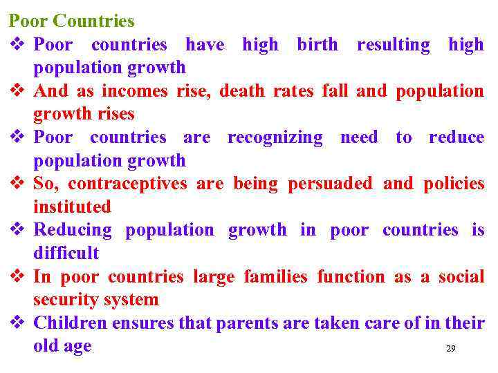 Poor Countries v Poor countries have high birth resulting high population growth v And