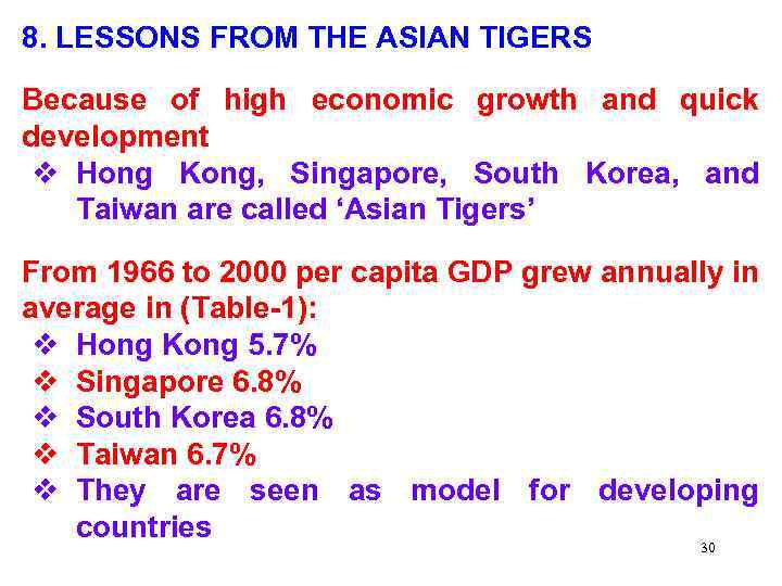 8. LESSONS FROM THE ASIAN TIGERS Because of high economic growth and quick development