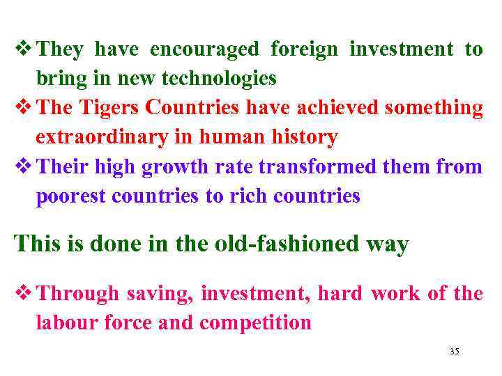 v They have encouraged foreign investment to bring in new technologies v The Tigers