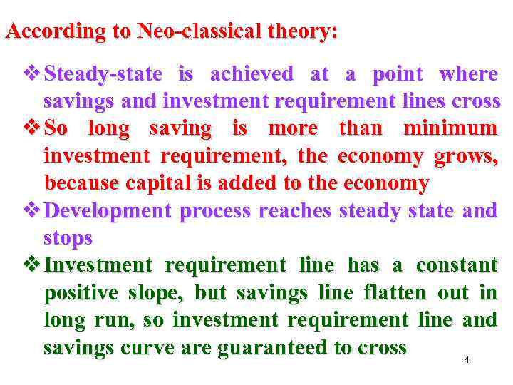 According to Neo-classical theory: v Steady-state is achieved at a point where savings and