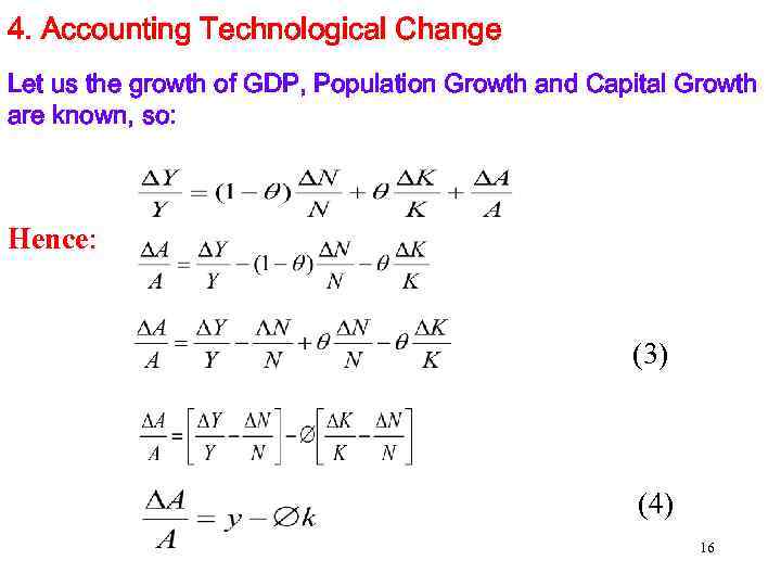 4. Accounting Technological Change Let us the growth of GDP, Population Growth and Capital