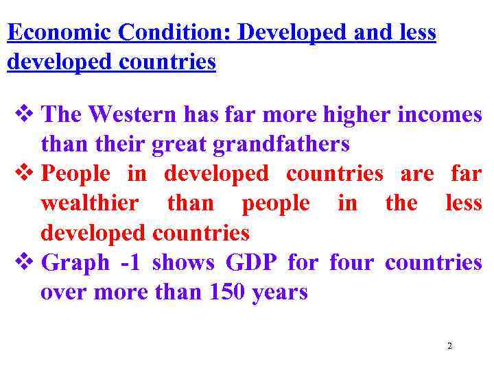 Economic Condition: Developed and less developed countries v The Western has far more higher