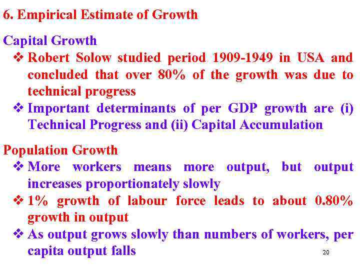 6. Empirical Estimate of Growth Capital Growth v Robert Solow studied period 1909 -1949