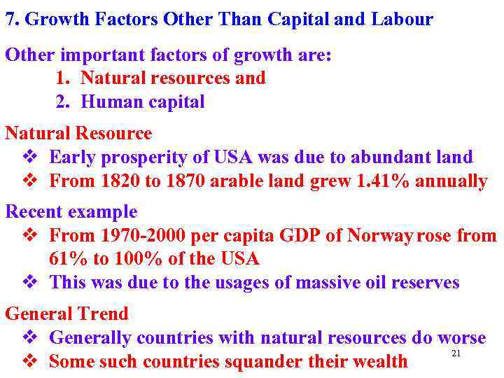 7. Growth Factors Other Than Capital and Labour Other important factors of growth are: