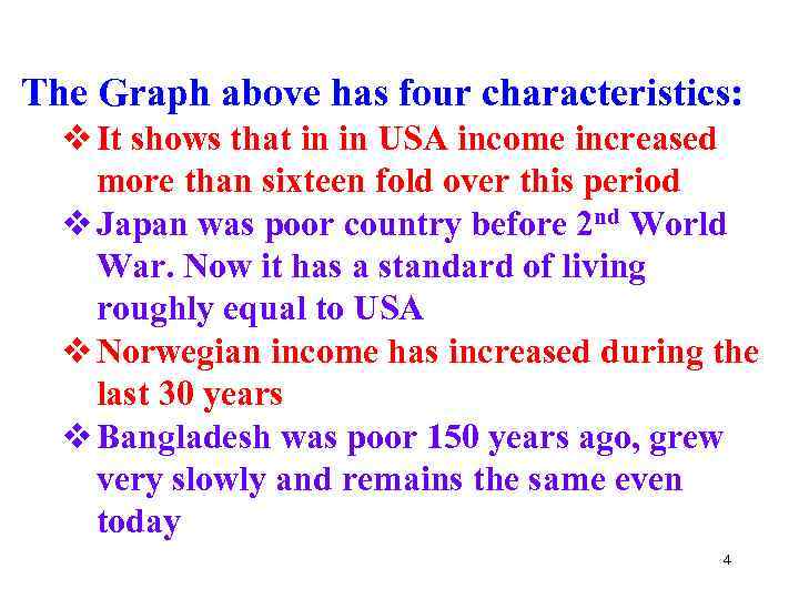 The Graph above has four characteristics: v It shows that in in USA income