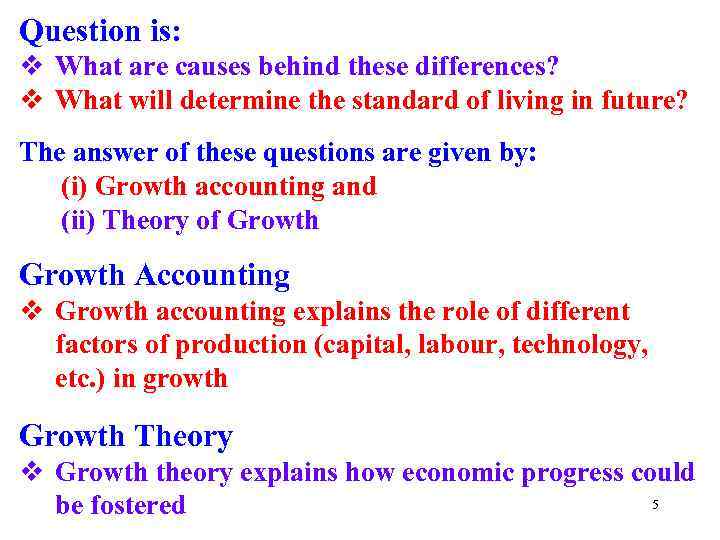 Question is: v What are causes behind these differences? v What will determine the