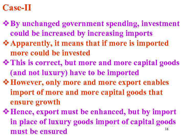 Case-II v By unchanged government spending, investment could be increased by increasing imports v