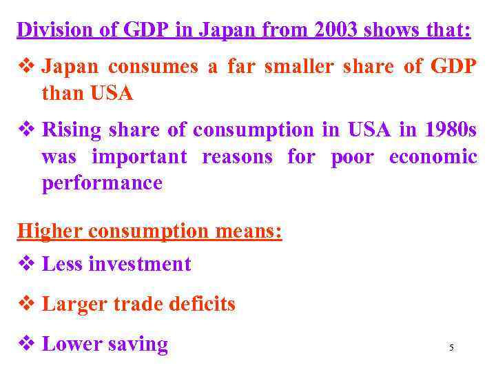 Division of GDP in Japan from 2003 shows that: v Japan consumes a far