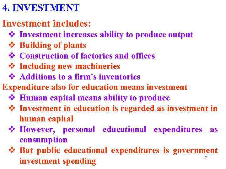 4. INVESTMENT Investment includes: v Investment increases ability to produce output v Building of