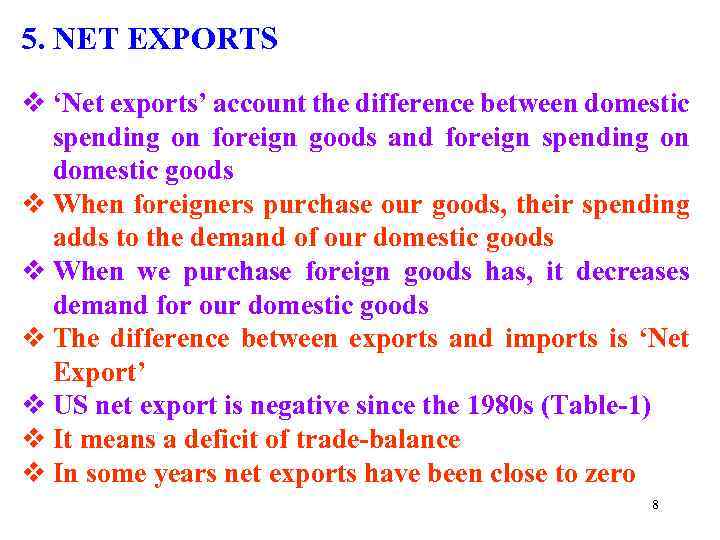 5. NET EXPORTS v ‘Net exports’ account the difference between domestic spending on foreign