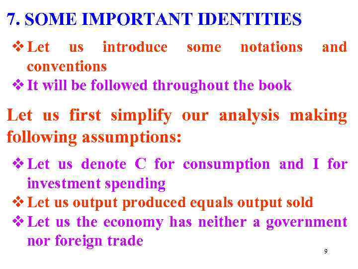 7. SOME IMPORTANT IDENTITIES v Let us introduce some notations and conventions v It