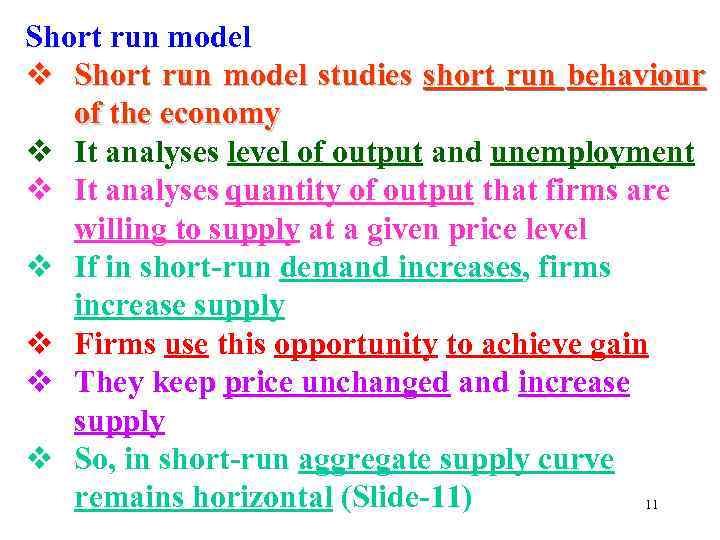 Short run model v Short run model studies short run behaviour of the economy