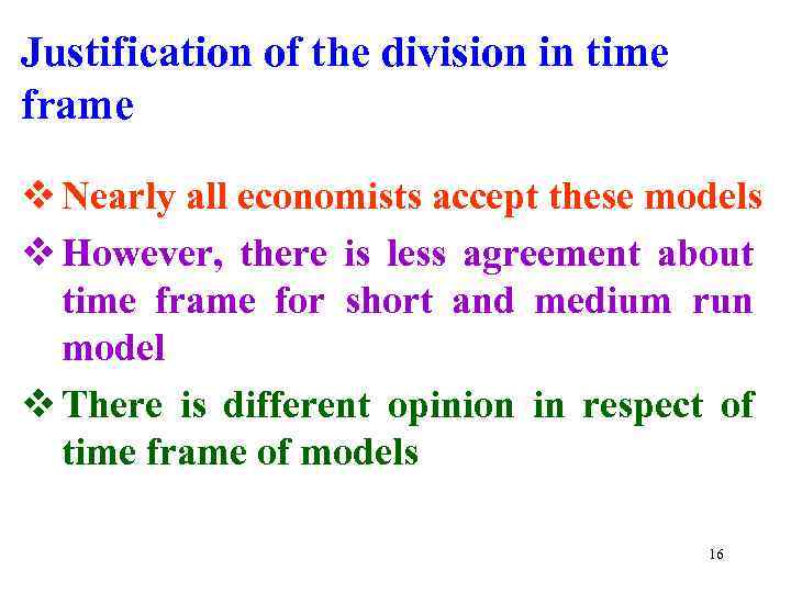 Justification of the division in time frame v Nearly all economists accept these models