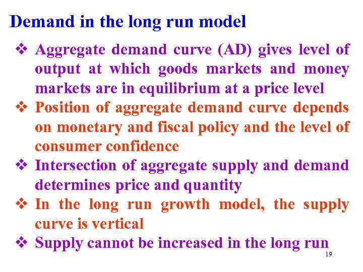 Demand in the long run model v Aggregate demand curve (AD) gives level of