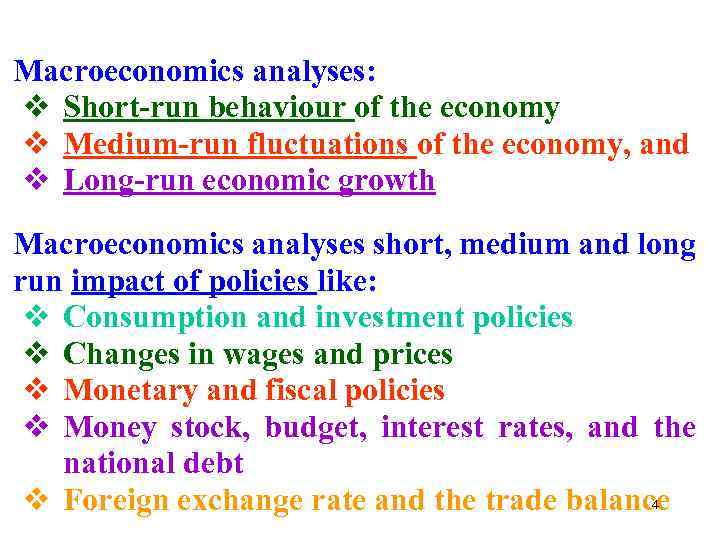 Macroeconomics analyses: v Short-run behaviour of the economy v Medium-run fluctuations of the economy,