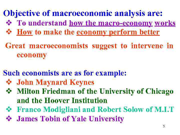 Objective of macroeconomic analysis are: v To understand how the macro-economy works v How