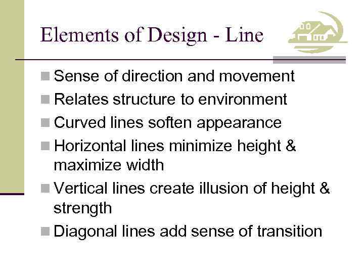 Elements of Design - Line n Sense of direction and movement n Relates structure