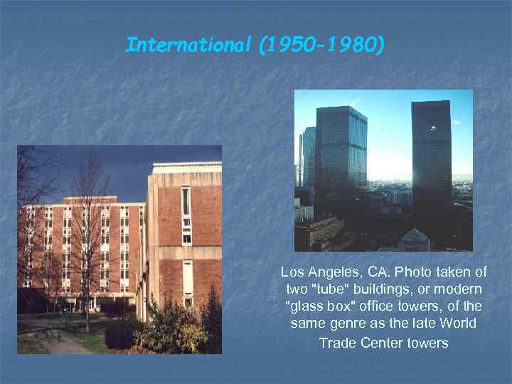 International (1950 -1980) Los Angeles, CA. Photo taken of two "tube" buildings, or modern