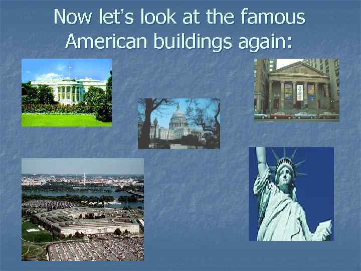 Now let’s look at the famous American buildings again: 