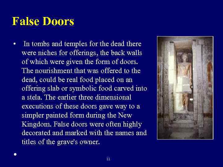 False Doors • In tombs and temples for the dead there were niches for