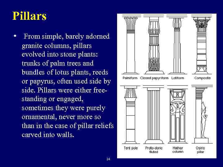 Pillars • From simple, barely adorned granite columns, pillars evolved into stone plants: trunks