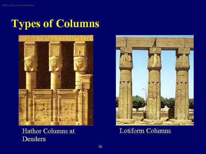 Hathor Columns at Dendera Types of Columns Lotiform Columns Hathor Columns at Dendera 16