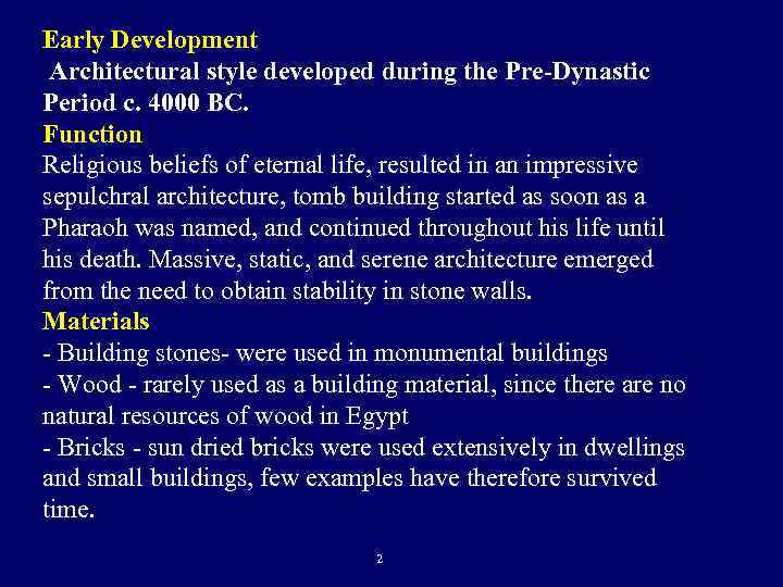 Early Development Architectural style developed during the Pre-Dynastic Period c. 4000 BC. Function Religious