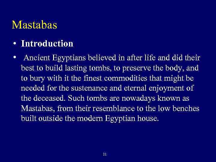 Mastabas • Introduction • Ancient Egyptians believed in after life and did their best