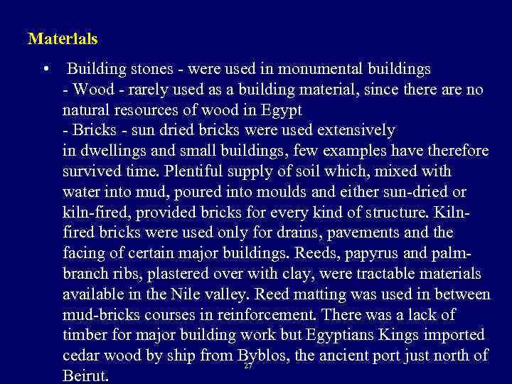 Materials • Building stones - were used in monumental buildings - Wood - rarely