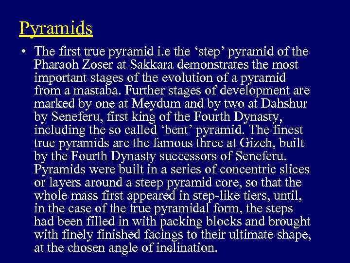 Pyramids • The first true pyramid i. e the ‘step’ pyramid of the Pharaoh