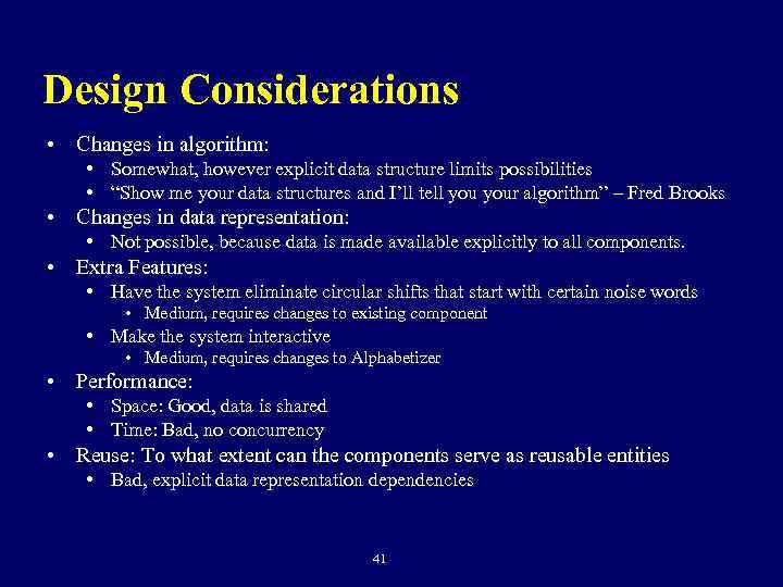 Design Considerations • Changes in algorithm: • Somewhat, however explicit data structure limits possibilities